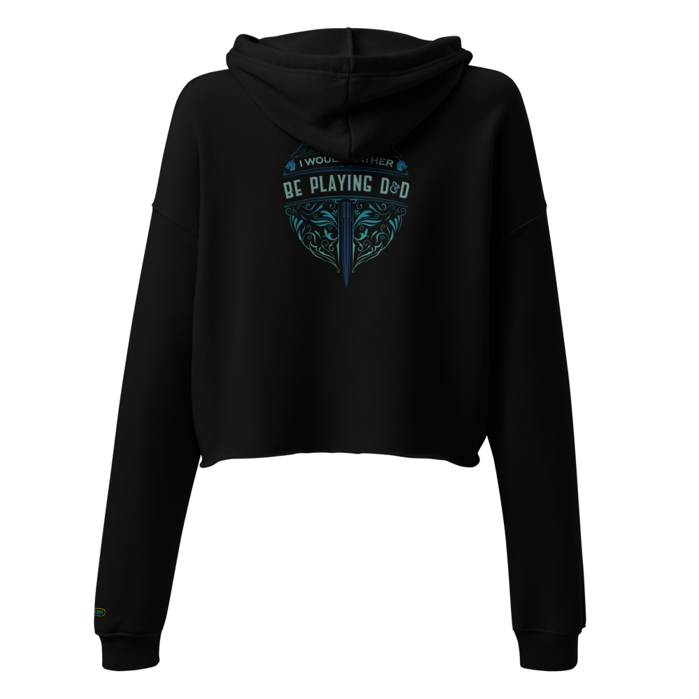 I'd Rather Be Playing D&D crop hoodie