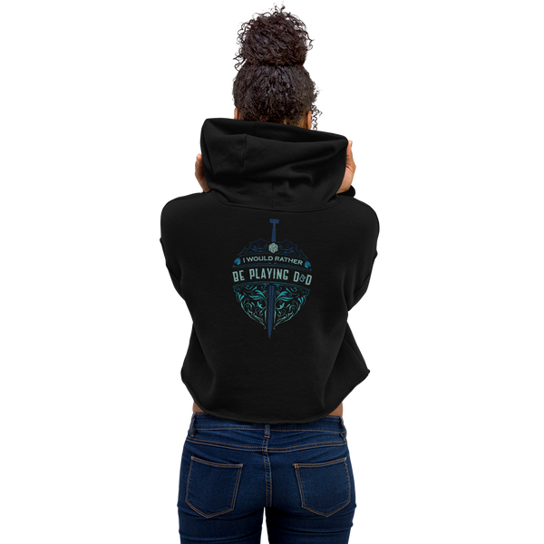 I'd Rather Be Playing D&D crop hoodie