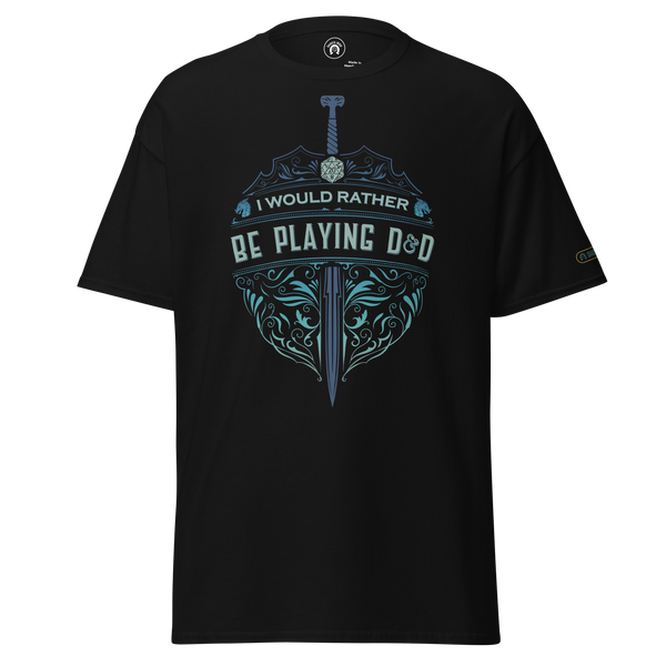 I'd Rather Be Playing D&D - classic tee